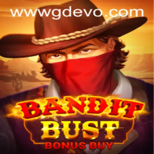 BanditBustBonusBuy: A Thrilling Adventure in the World of GD EVO